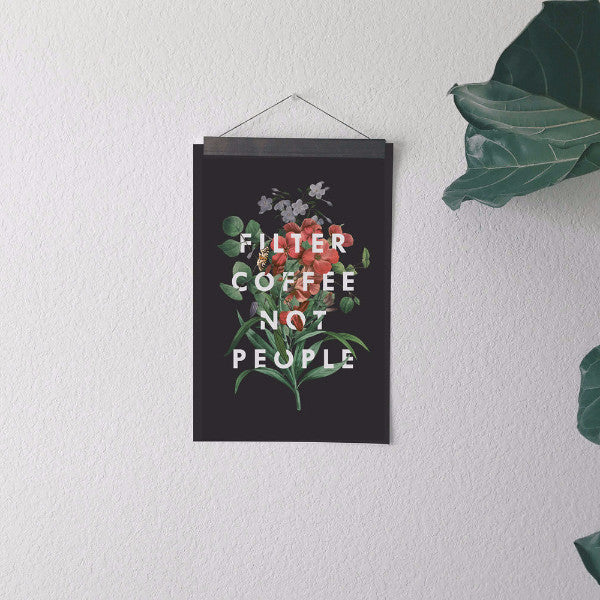 Filter Coffee Not People Bloom Print